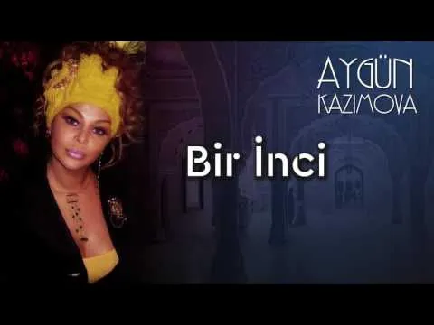 Bir inci — Aygün Kazımova