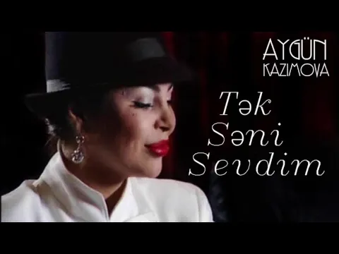 Tək səni sevdim — Aygün Kazımova