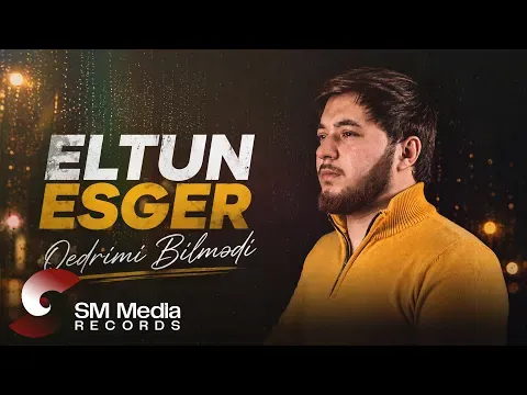 Qedrimi Bilmedi — Eltun Esger