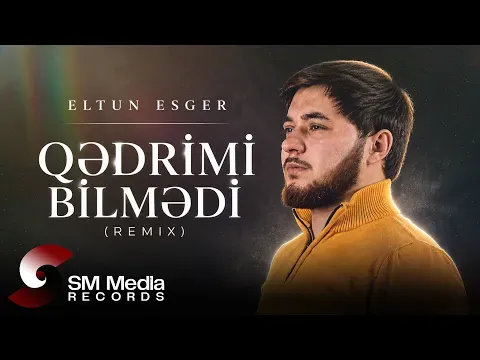 Qedrimi Bilmedi (Remix) — Eltun Esger
