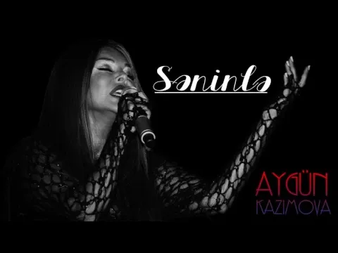 Səninlə — Aygün Kazımova