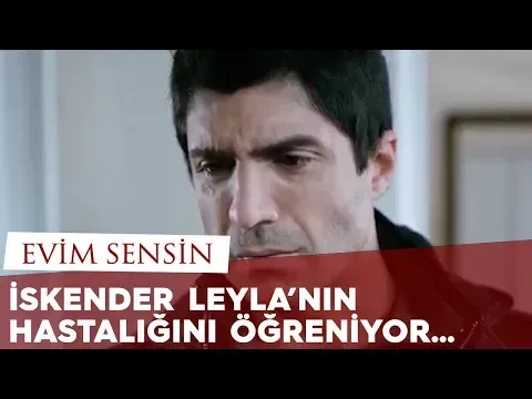 İskender Leyla'nın Hastalığını Öğreniyor / Evim Sensin — Avşar Film