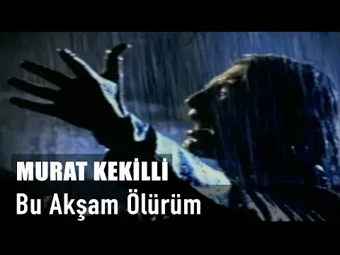 Bu Akşam Ölürüm — Murat Kekilli