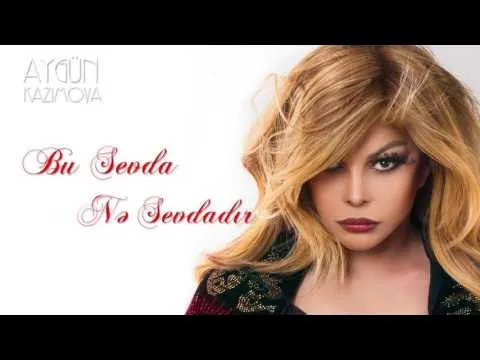 Bu sevda nə sevdadır — Aygün Kazımova