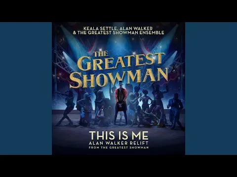 This Is Me (Alan Walker Relift) (from "The Greatest Showman") — Keala Settle - Topic