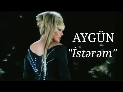 İstərəm — Aygün Kazımova