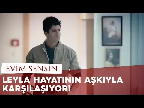 Leyla Hayatının Aşkıyla Karşılaşıyor / Evim Sensin — Avşar Film