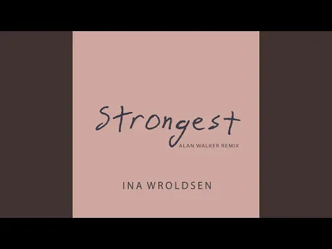 Strongest (Alan Walker Remix) — Ina Wroldsen