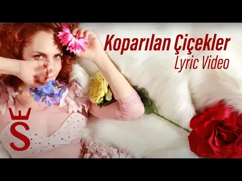 Koparılan Çiçekler — Sertab Erener