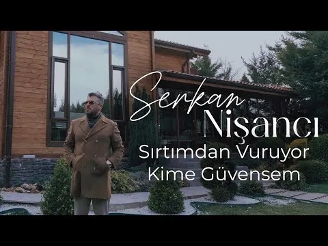 Sırtımdan Vuruyor Kime Güvensem — Serkan Nişancı