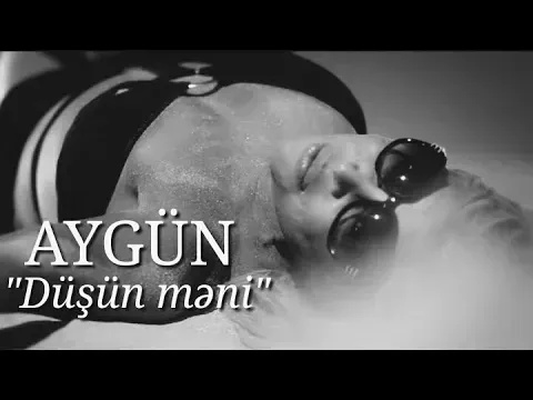 Düşün Məni — Aygün Kazımova