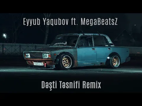 Dəşti Təsnifi Remix — Eyyub Yaqubov ft. MegaBeatsZ