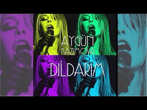Dildarım — Aygün Kazımova