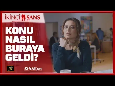 KONU NASIL BURAYA GELDİ / İKİNCİ ŞANS FİLM — Avşar Film