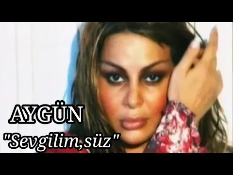 Sevgilim, Süz — Aygün Kazımova