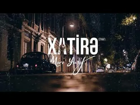 Xatirə — Miri Yusif