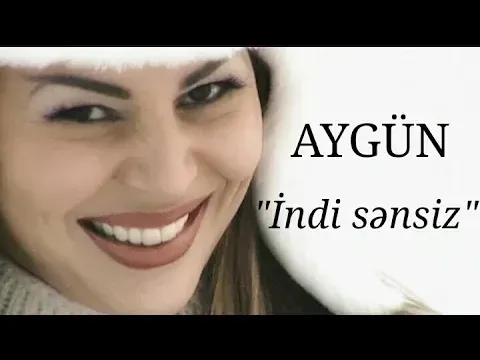 İndi sənsiz — Aygün Kazımova