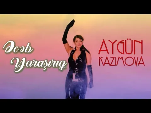 Əcəb yaraşırıq — Aygün Kazımova