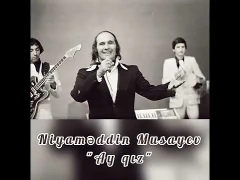 "Ay qız" — Niyaməddin Musayev
