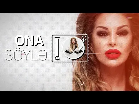 Ona Söylə — Aygün Kazımova