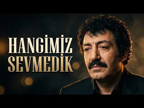 Hangimiz Sevmedik — Müslüm Gürses