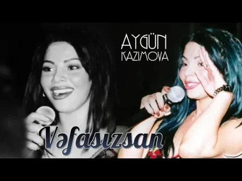 Vəfasızsan — Aygün Kazımova