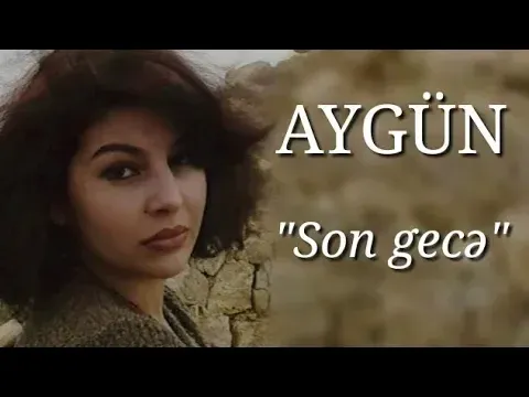 Son Gecə — Aygün Kazımova