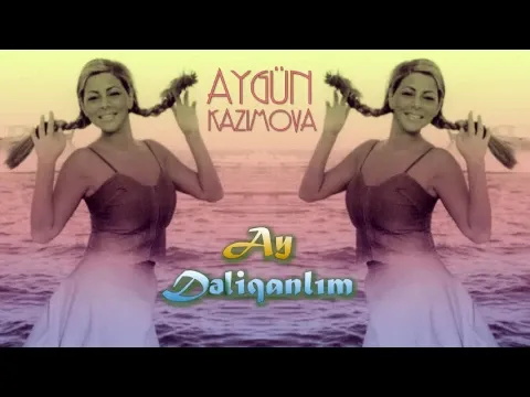 Ay dəliqanlım — Aygün Kazımova