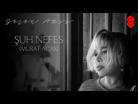 Şuh Nefes (Murat Acar) — Sezen Aksu