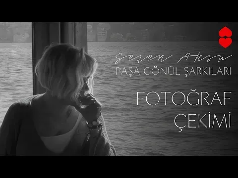 ❤️ Paşa Gönül Şarkıları | Sezen Aksu Fotoğraf Çekimi — Sezen Aksu