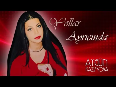 Yollar ayrıcında — Aygün Kazımova