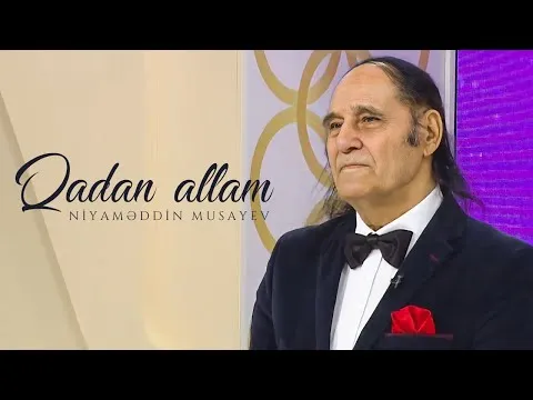 Qadan allam (Yallı) — Niyaməddin Musayev