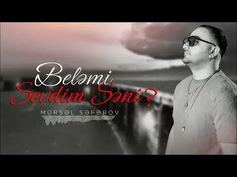 Beləmi Sevdim Səni? — Mursel Seferov Official
