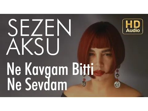 Ne Kavgam Bitti Ne Sevdam — Sezen Aksu