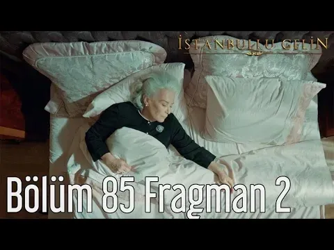 İstanbullu Gelin 85. Bölüm 2. Fragman — İstanbullu Gelin
