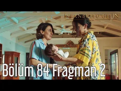 İstanbullu Gelin 84. Bölüm 2. Fragman — İstanbullu Gelin