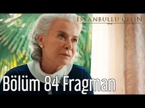 İstanbullu Gelin 84. Bölüm Fragman — İstanbullu Gelin