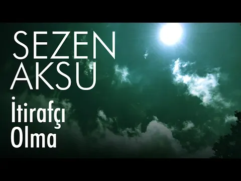 İtirafçı Olma — Sezen Aksu
