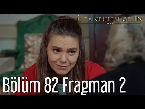 İstanbullu Gelin 82. Bölüm 2. Fragman — İstanbullu Gelin