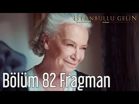 İstanbullu Gelin 82. Bölüm Fragman — İstanbullu Gelin
