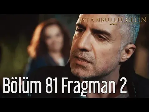İstanbullu Gelin 81. Bölüm 2. Fragman — İstanbullu Gelin
