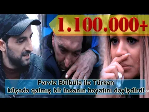 Pərviz ilə Türkan küçədə qalmış bir insanın həyatını dəyişdirdi... — Kəpəz TV