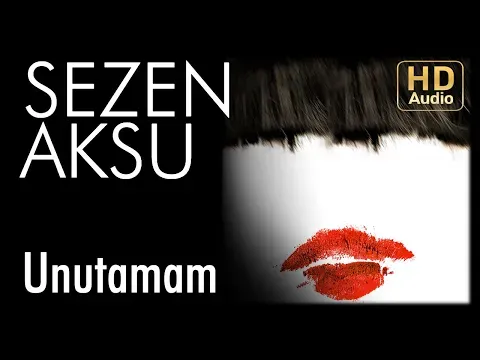 Unutamam — Sezen Aksu