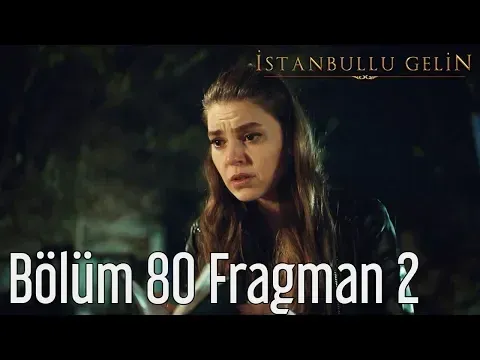 İstanbullu Gelin 80. Bölüm 2. Fragman — İstanbullu Gelin