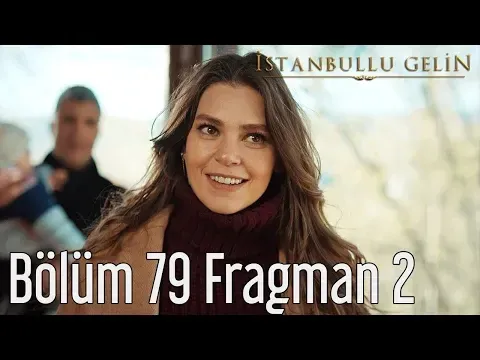İstanbullu Gelin 79. Bölüm 2. Fragman — İstanbullu Gelin
