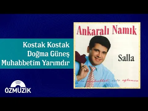 Kostak Kostak / Doğma Güneş - Muhabbetim Yarımdır (Potpuri) — Ankaralı Namık