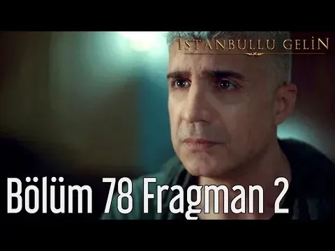 İstanbullu Gelin 78. Bölüm 2. Fragman — İstanbullu Gelin