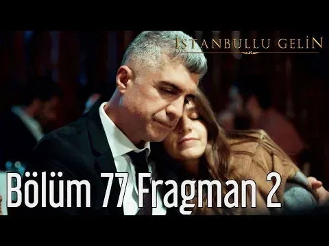 İstanbullu Gelin 77. Bölüm 2. Fragman — İstanbullu Gelin