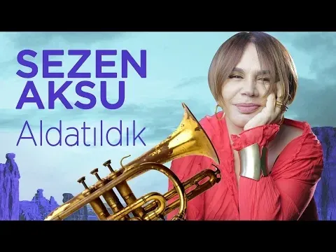 Aldatıldık — Sezen Aksu