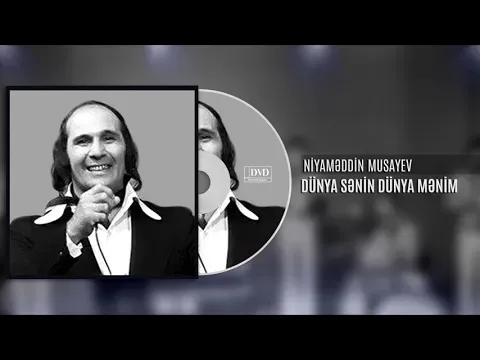 Dünya sənin, dünya mənim — Niyaməddin Musayev